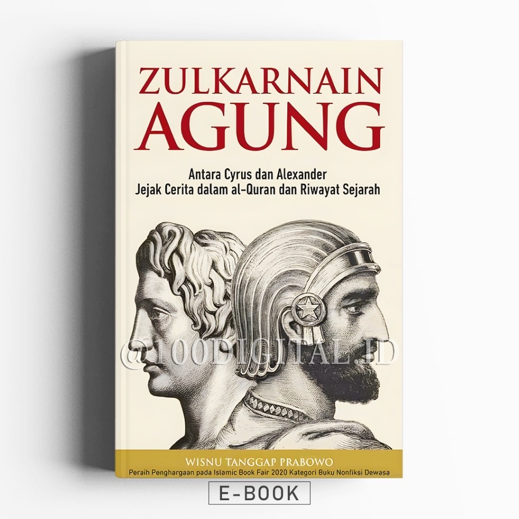(ID1886) ZULKARNAIN AGUNG : Antara Cyrus dan Alexander, Jejak cerita dalam Alquran dan riwayat sejarah - Buku - Ebook