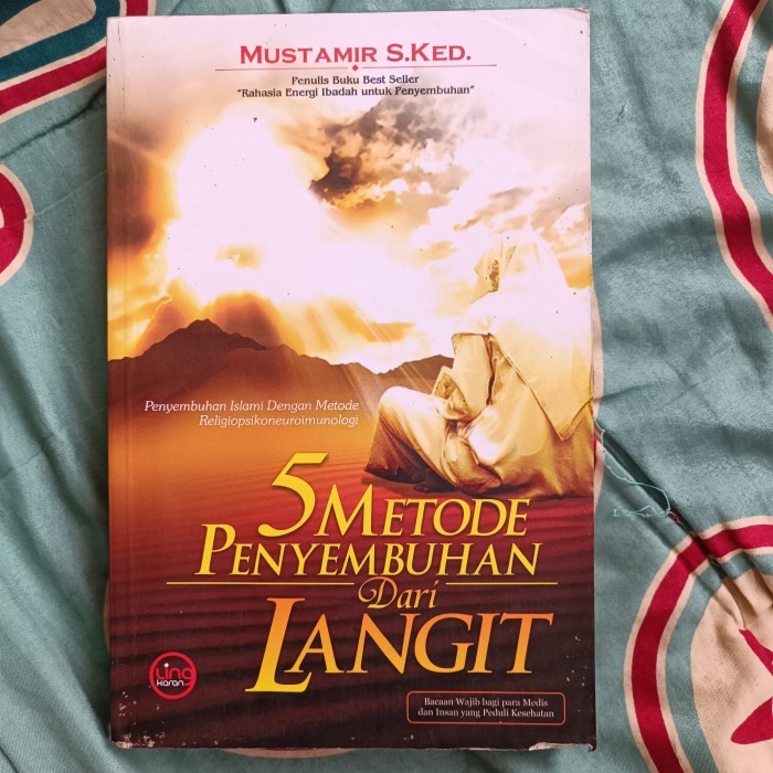 5 METODE PENYEMBUHAN Dari LANGIT, Penyembuhan Islami Dengan Metode Religiopsikoneuroimunologi, Bacaa