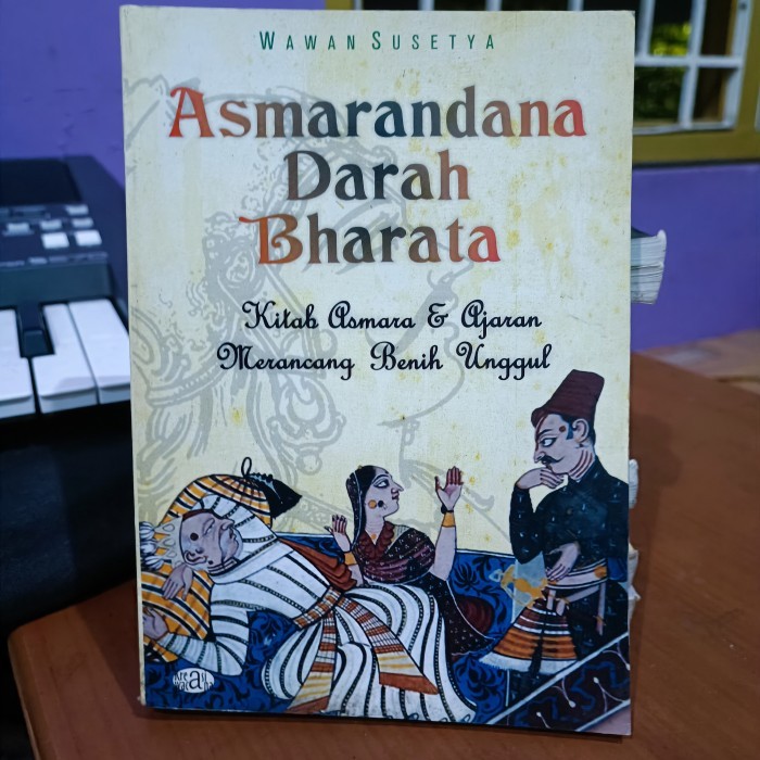 Asmarandana Darah Bharata, Kitab Asmara & Ajaran Merancang Benih Unggul, WAWAN SUSETYA
