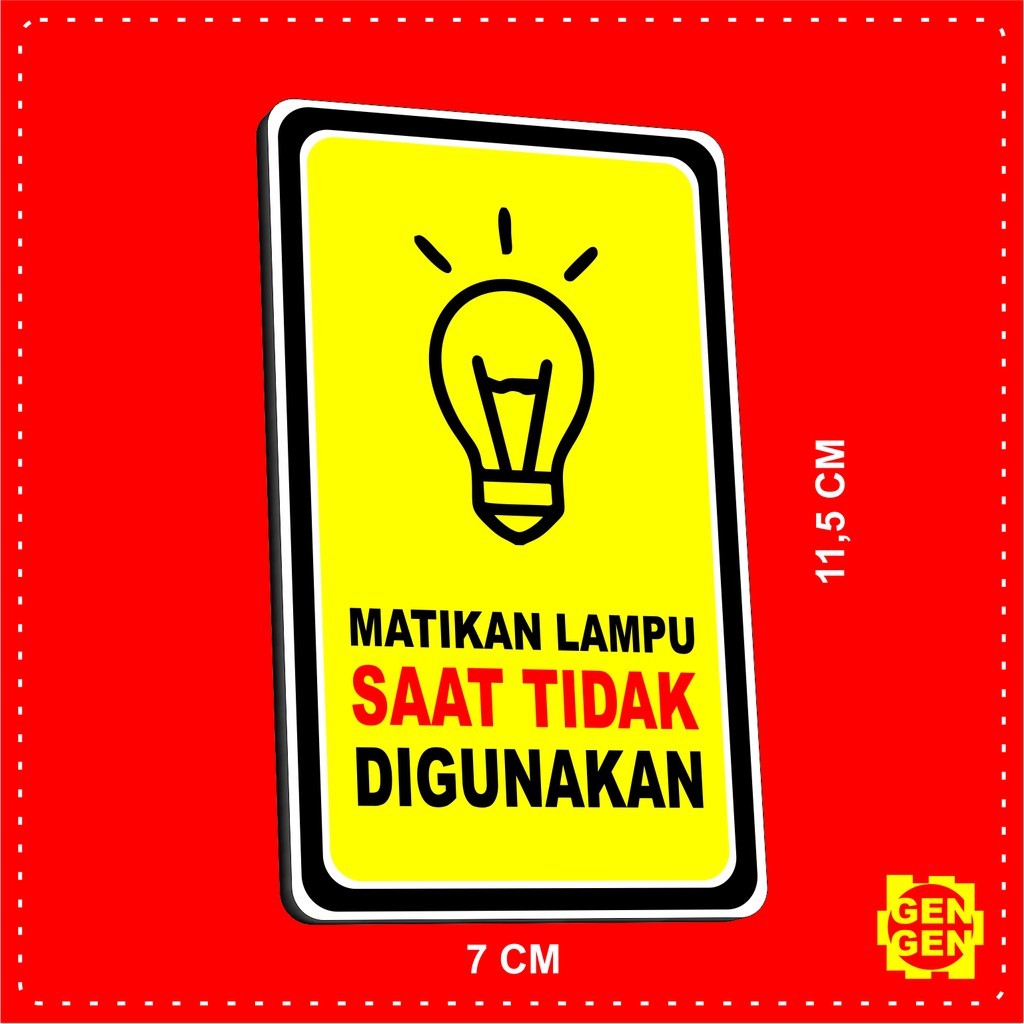 

MATIKAN LAMPU SAAT TIDAK DIGUNAKAN - KARET 2MM