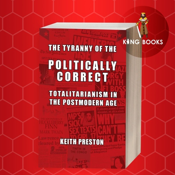 The Tyranny of the Politically Correct: Totalitarianism in the Postmod