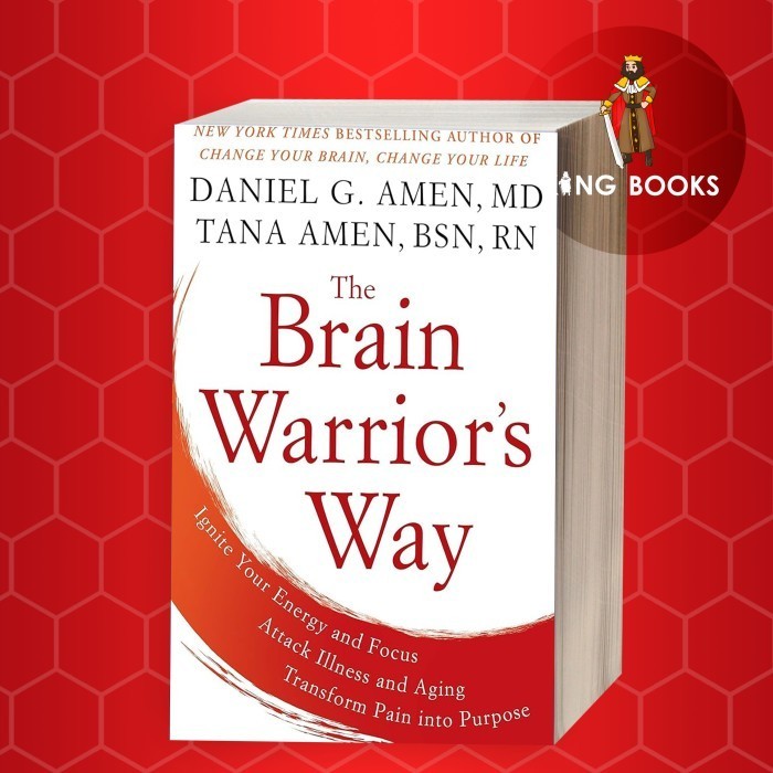 The Brain Warrior's Way: Ignite Your Energy and Focus, Attack Illness