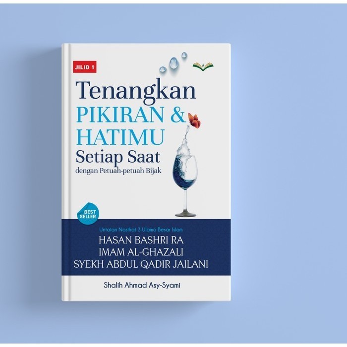 Buku Tenangkan Pikiran dan Hatimu Setiap Saat : Untaian Nasihat 3 Ulama Besar Islam Hasan Bashri RA 