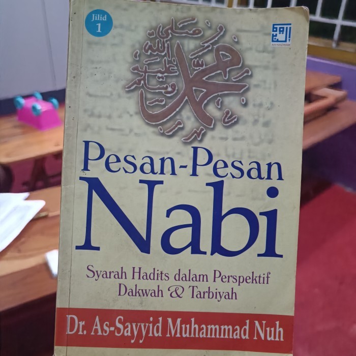 Pesan-Pesan Nabi Syarah Hadits dalam Perspektif Dakwah & Tarbiyah JILID 1, Taujihaat Nabawiyah ala A