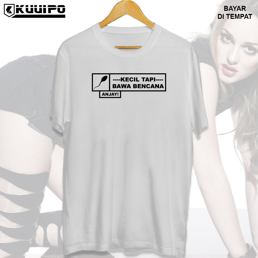 KAWKAWSPEEDSHOP / Kaos Keren Cowok Cewek Unisex / Sperma kecil tapi bawa bencana