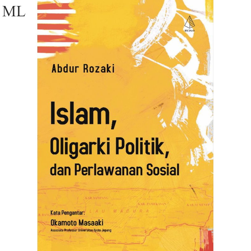 BUKU ISLAM, OLIGARKI POLITIK, DAN PERLAWANAN SOSIAL