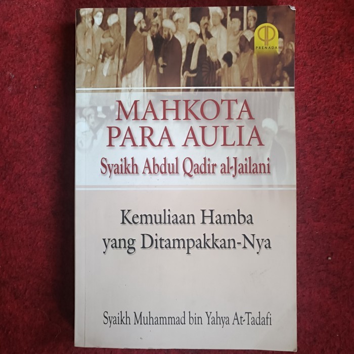 MAHKOTA PARA AULIA Syaikh Abdul Qadir al-Jailani, Kemuliaan Hamba yang Ditampakkan-Nya, Syaikh Muham