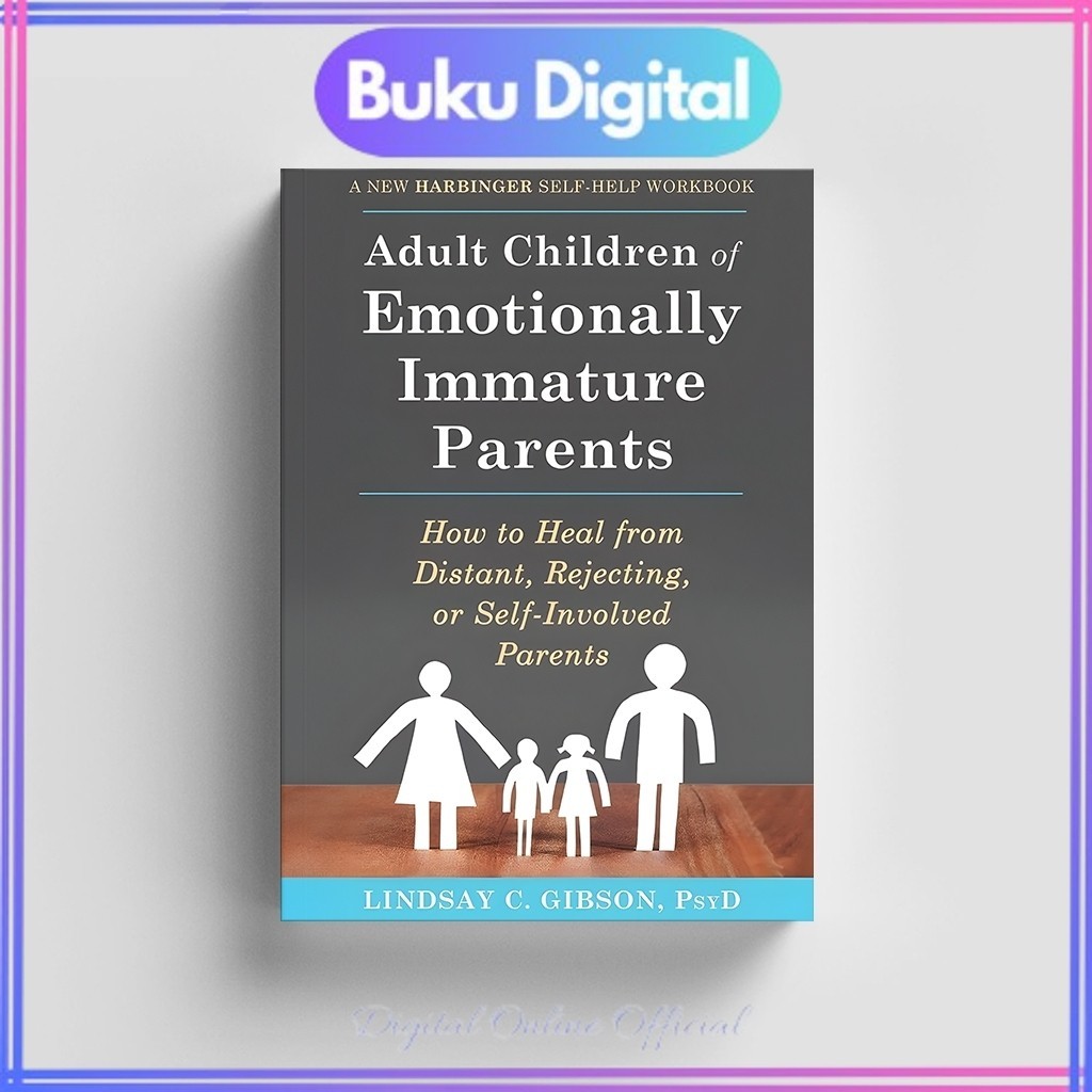 

Adult Children of Emotionally Immature Parents | Lindsay C. Gibson