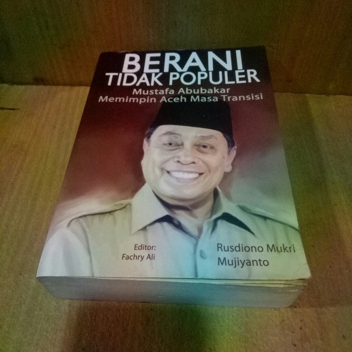 BERANI TIDAK POPULER Mustafa Abubakar Memimpin Aceh Masa Transisi.