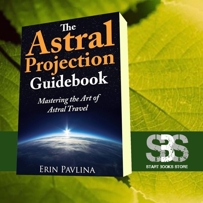 Buku The astral projection guidebook : mastering the art of astral travel