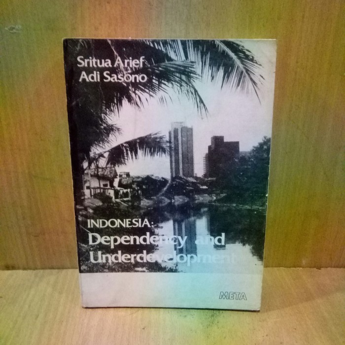INDONESIA:Dependency and Underdevelopment - Sritua Arief Adi Sasono.