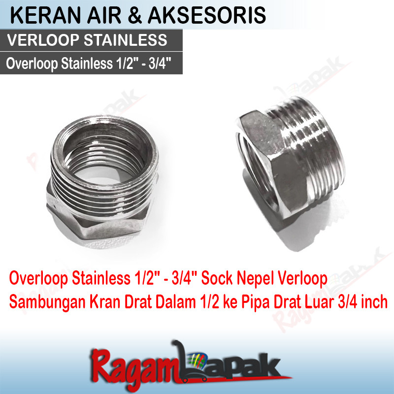 Overloop Stainless 1/2" - 3/4" Sock Kran Drat Dalam 1/2 ke Pipa Drat Luar 3/4 inch