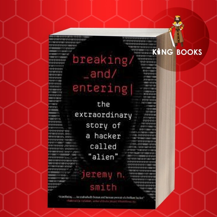 Breaking and Entering: The Extraordinary Story of a Hacker Called "Ali