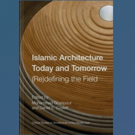 Buku Islamic Architecture Today and Tomorrow (Re)Defining the Field