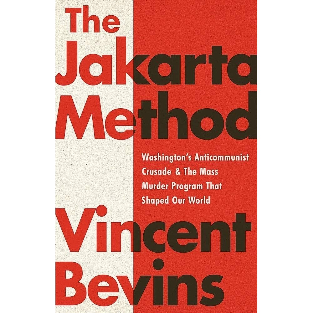 The Jakarta Method - Vincent Bevins - 2020