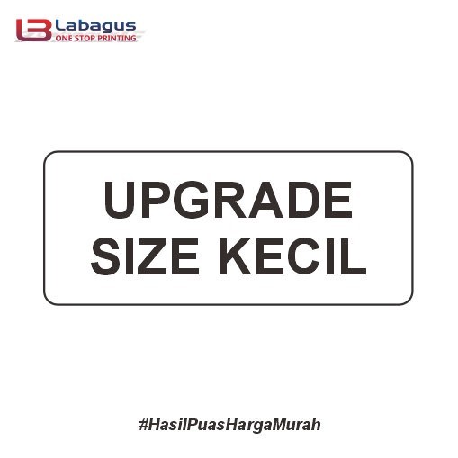 

Upgrade Harga Cutting Size Kecil