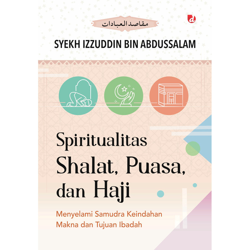 Spiritualitas Shalat, Puasa, dan Haji (Syekh Izzuddin bin Abdussalam)