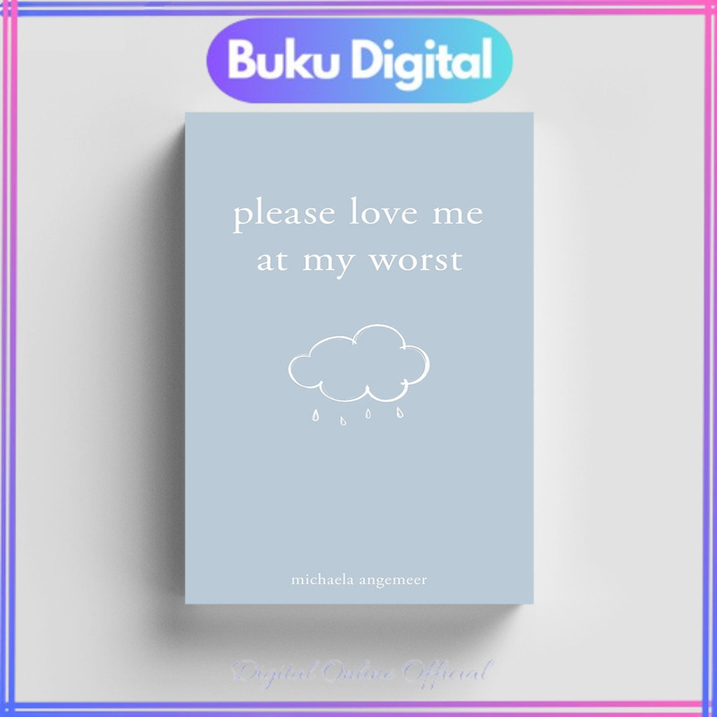 

Please Love Me At My Worst | Michaela Angemeer