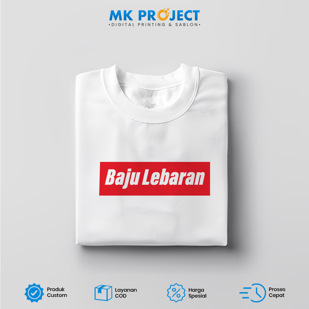 KAOS LEBARAN - KAOS SABLON CUSTOM KEKINIAN TANPA MINIMAL ORDER || MK PROJECT