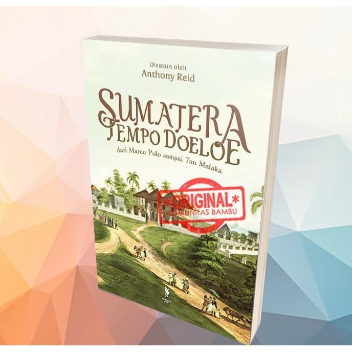 Terlaris ✨ -Sumatera Tempo Doeloe : Dari Marco Polo sampai Tan Malaka