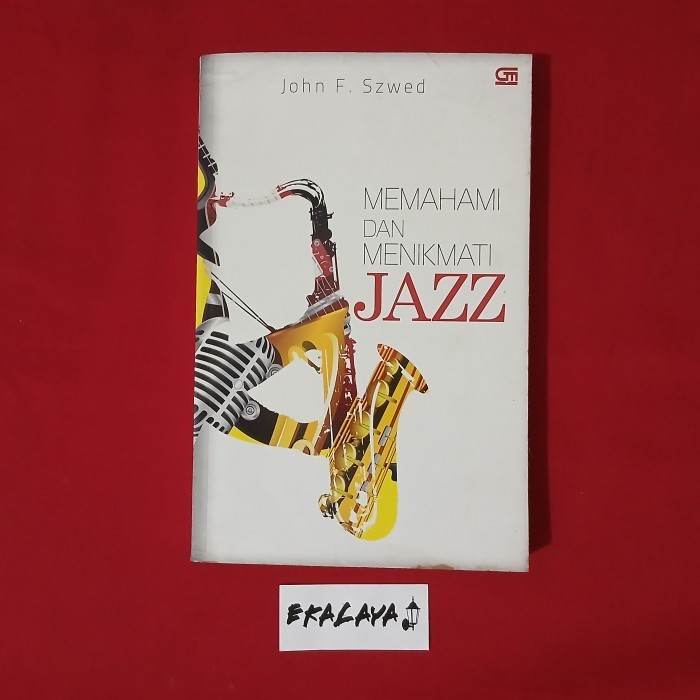 Buku Seni Musik MEMAHAMI DAN MENIKMATI JAZZ - John F. Szwed