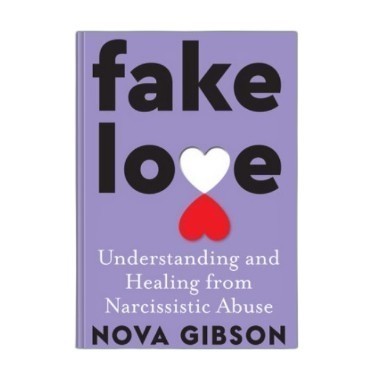 Fake Love: Understanding and Healing from Narcissistic Abuse