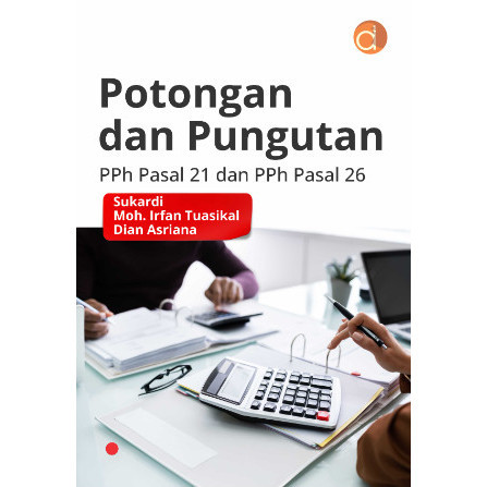 

Buku Potongan dan Pungutan PPh Pasal 21 dan PPh - BUKU PERPAJAKAN