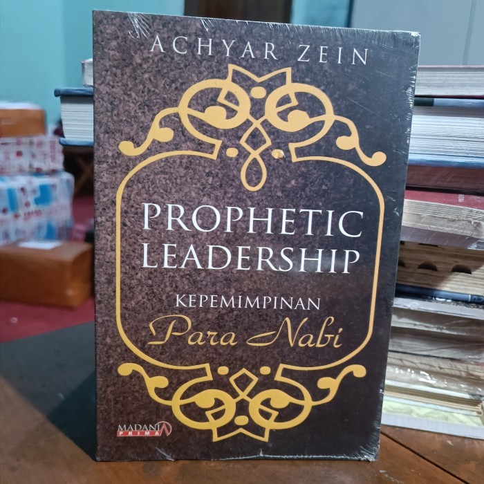 PROPHETIC LEADERSHIP KEPEMIMPINAN Para Nabi, ACHYAR ZEIN