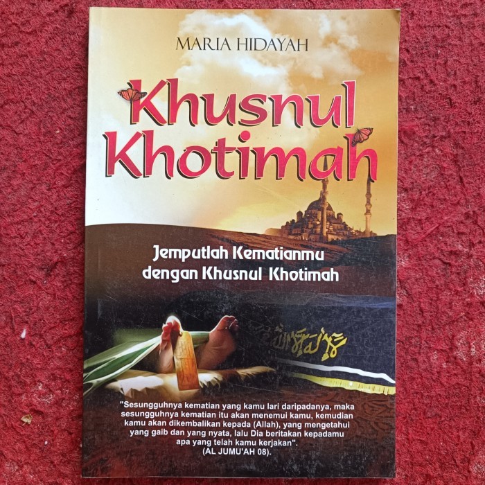 Khusnul Khotimah, Jemputlah Kematianmu dengan Khusnul Khotimah, MARIA HIDAYAH