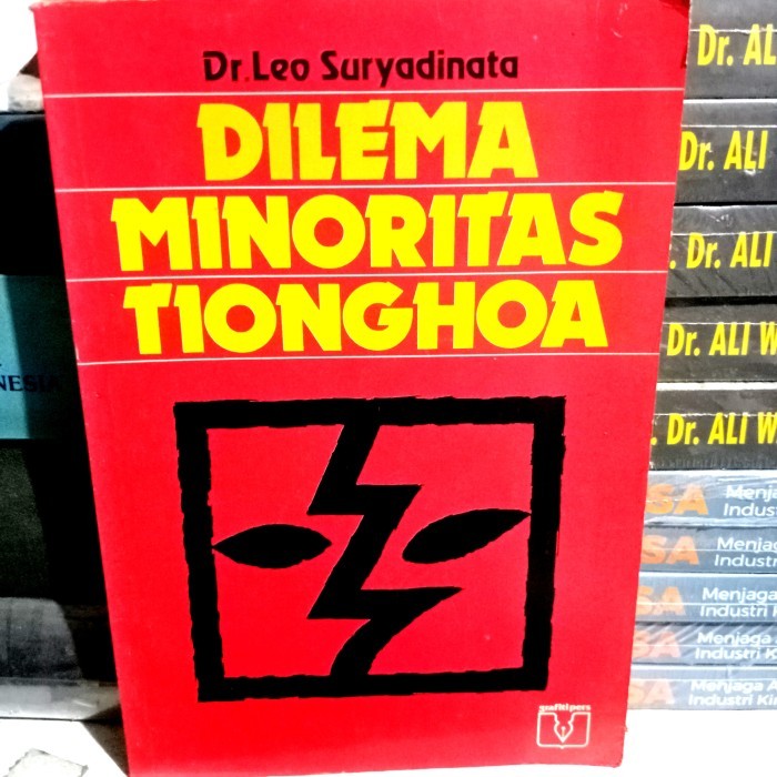 Dilema Minoritas Tionghoa. Leo Suryadinata