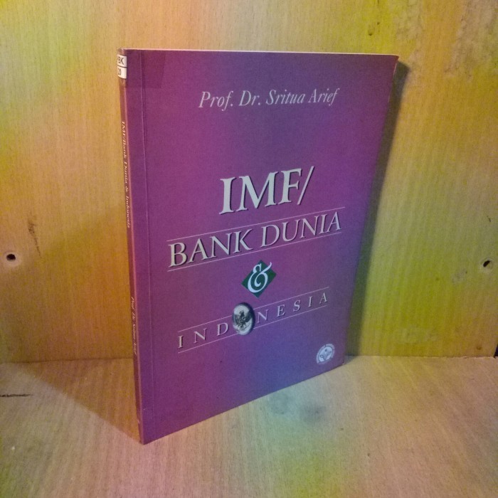 IMF/BANK DUNIA & INDONESIA - Prof Dr.Sritua Arief.