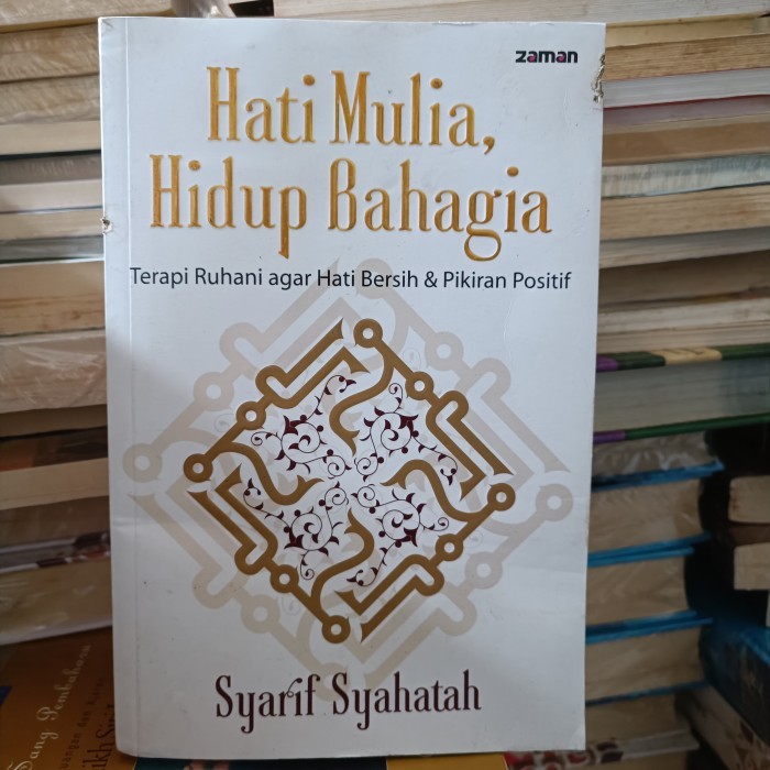 Hati Mulia, Hidup Bahagia, Terapi Ruhani agar Hati Bersih & Pikiran Positif