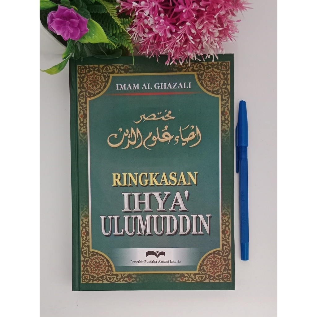 RINGKASAN IHYA ULUMUDDIN IMAM GHAZALI - PUSTAKA AMANI JKT - KITAB IHYA' ULUMUDDIN