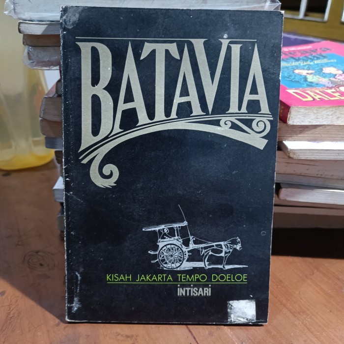 BATAVIA KISAH JAKARTA TEMPO DOELOE, INTISARI