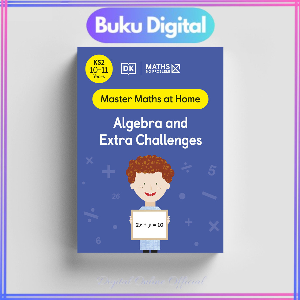 

Maths (Master Maths at Home): No Problem! Algebra and Extra Challenges, Ages 10-11 (Stage 2) | DK