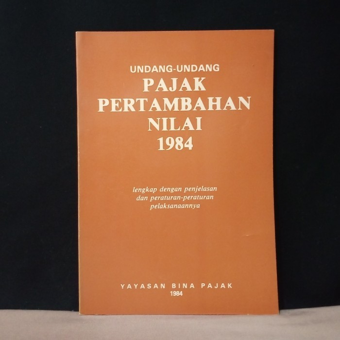 

UNDANG-UNDANG PERTAMBAHAN NILAI 1984 - YAYASAN BINA PAJAK 1984 - T7
