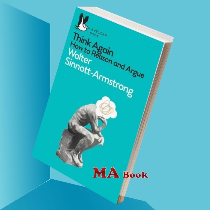 Think Again: How to Reason and Argue