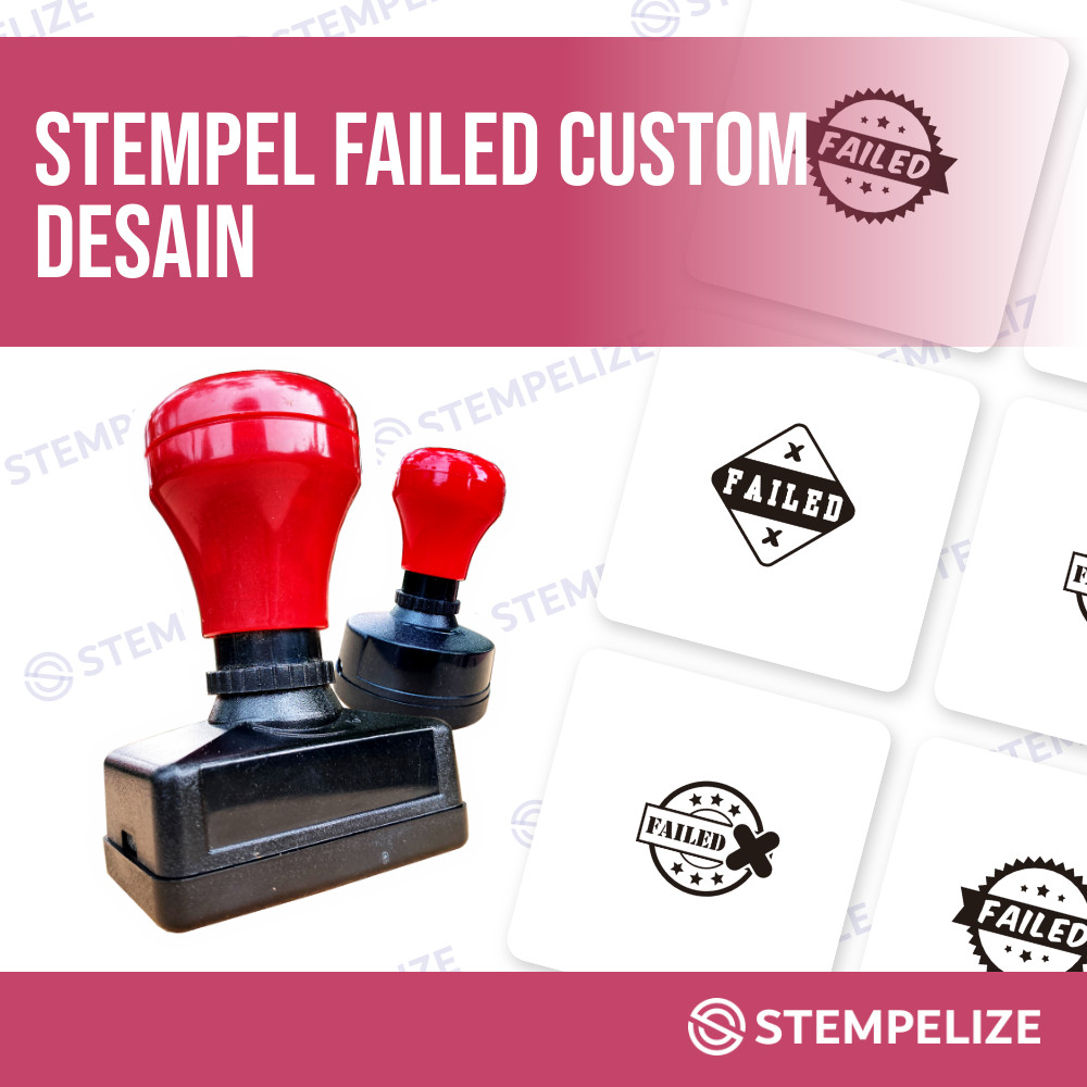 

Stempel Failed Custom Desain