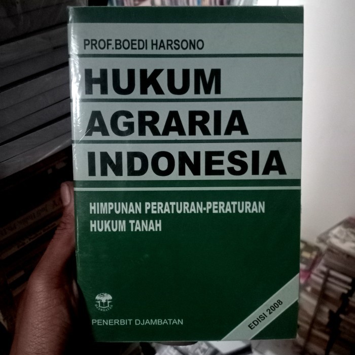 Himpunan Peraturan Perundang undangan Budi Harsono. Hukum Agraria.