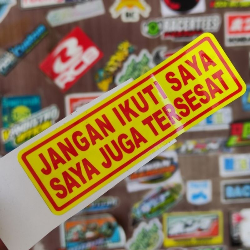 

stiker jangan ikut saya saya juga tersesat