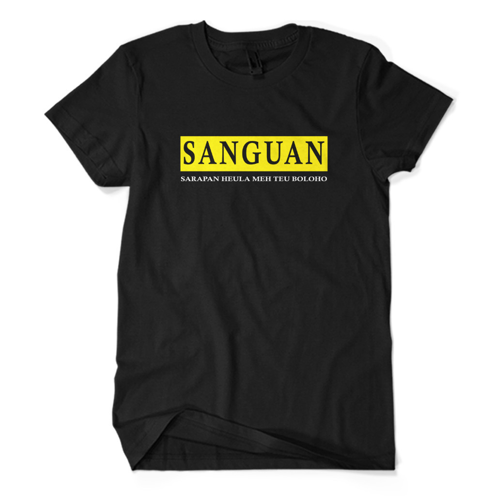 Kaos Distro Premium SANGUAN - Baju Tulisan Kata Humor Lucu Bahasa Sunda Unisex Dewasa
