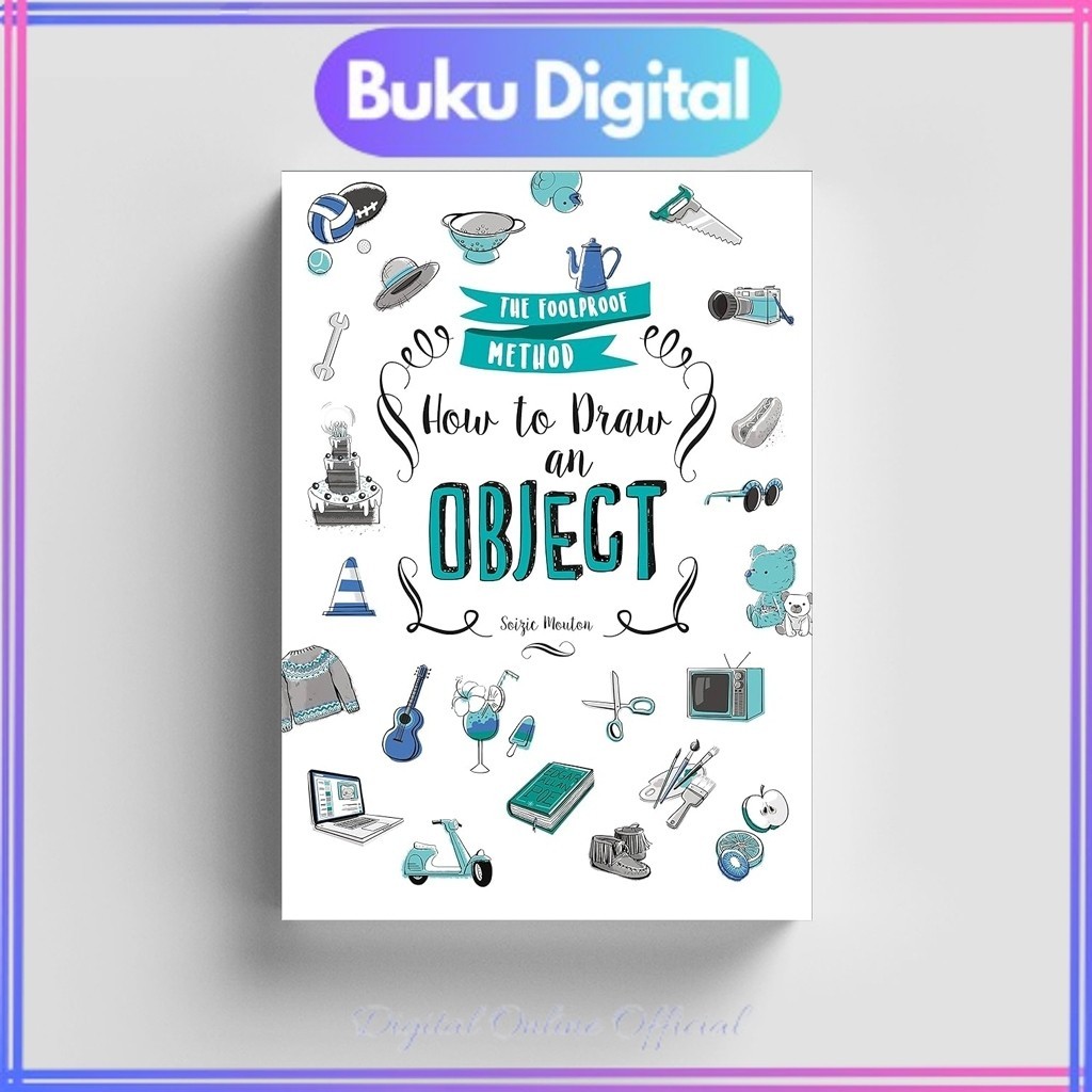 

How to Draw an Object The Foolproof Method | Soizic Mouton