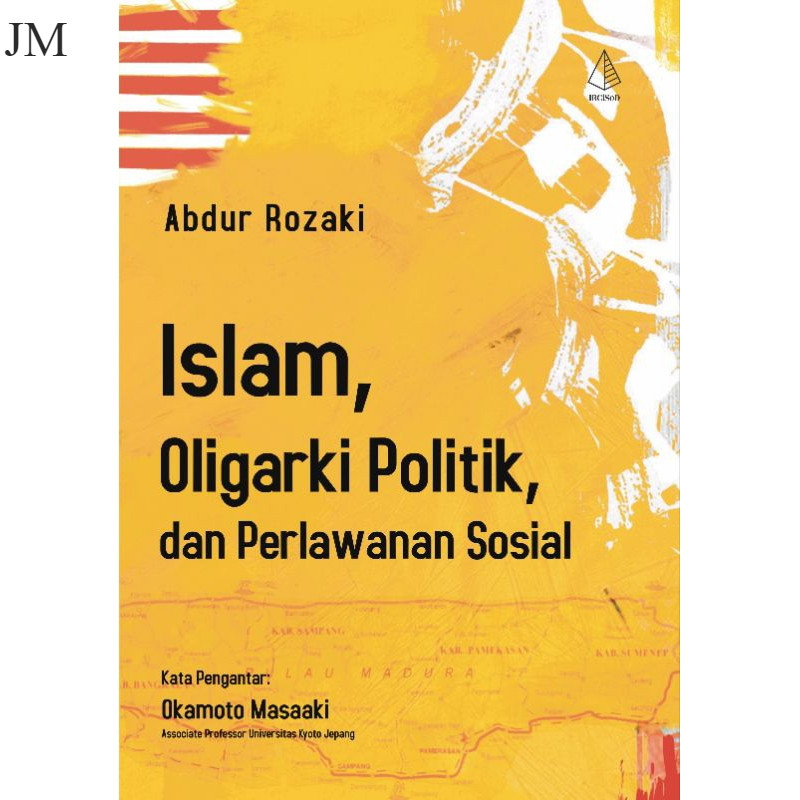 BUKU ISLAM, OLIGARKI POLITIK, DAN PERLAWANAN SOSIAL