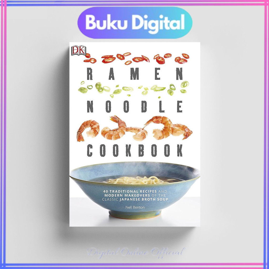 

Ramen Noodle Cookbook: 40 Traditional Recipes and Modern Makeovers | DK