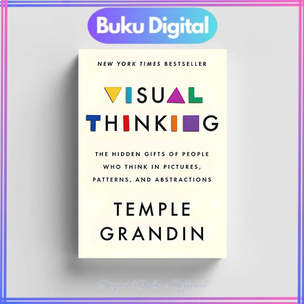 

Visual Thinking: The Hidden Gifts of People Who Think in Pictures, Patterns, and Abstractions | Temple Grandin