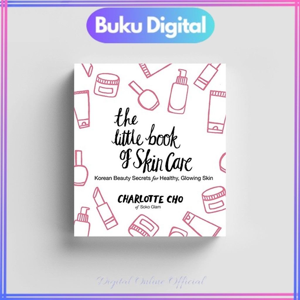 

The Little Book of Skin Care: Korean Beauty Secrets for Healthy, Glowing Skin | Charlotte Cho