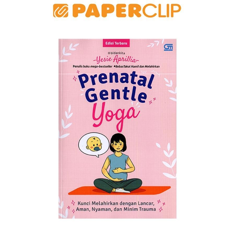 PRENATAL GENTLE YOGA : KUNCI MELAHIRKAN LANCAR,AMAN,NYAMAN & MINIM TRAUMA