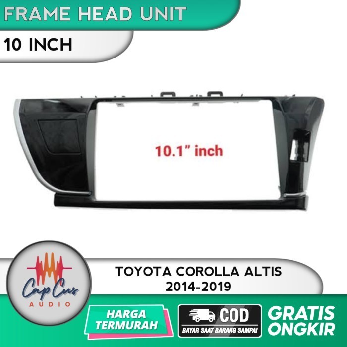 FRAME HEAD UNIT 10 INCH COROLLA ALTIS 2014-2019