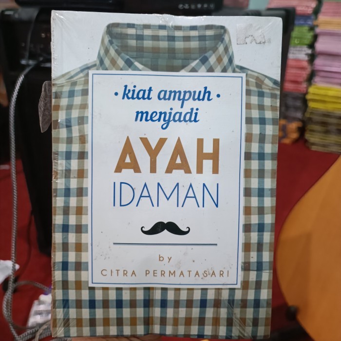 kiat ampuh menjadi AYAH IDAMAN by CITRA PERMATASARI