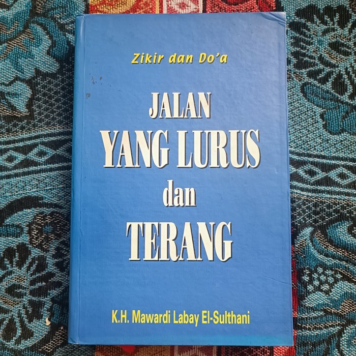 Zikir dan Do'a JALAN YANG LURUS dan TERANG, K.H. Mawardi Labay El-Sult
